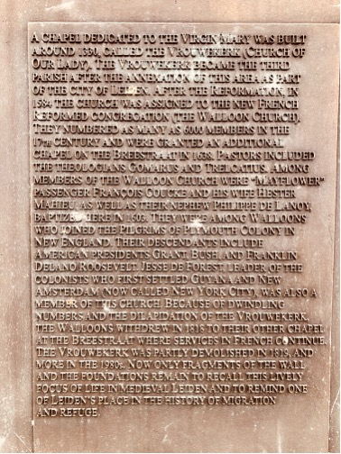 “AMONG MEMBERS OF THE WALLOON CHURCH WERE MAYFLOWER PASSENGER FRANCOIS COUCKE AND HIS WIFE HESTER MAHIEU, AS WELL AS THEIR NEPHEW PHILIPPE DE LANOY, BAPTIZED HERE IN 1603.”