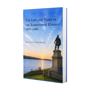 The Life and Times of the Jamestowne Colony 1607-1699
